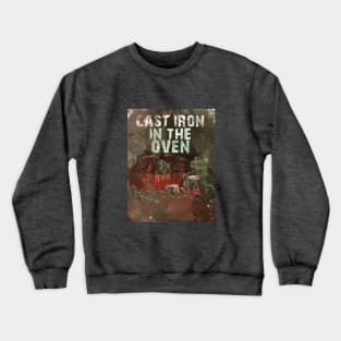 Cast Iron In The Oven Crewneck Sweatshirt